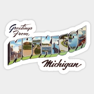 Greetings from Muskegon Michigan Sticker